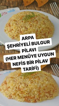 Arpa Şehriyeli Bulgur Pilavı