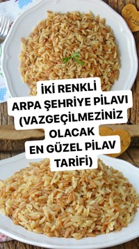 İki Renkli Arpa Şehriye Pilavı